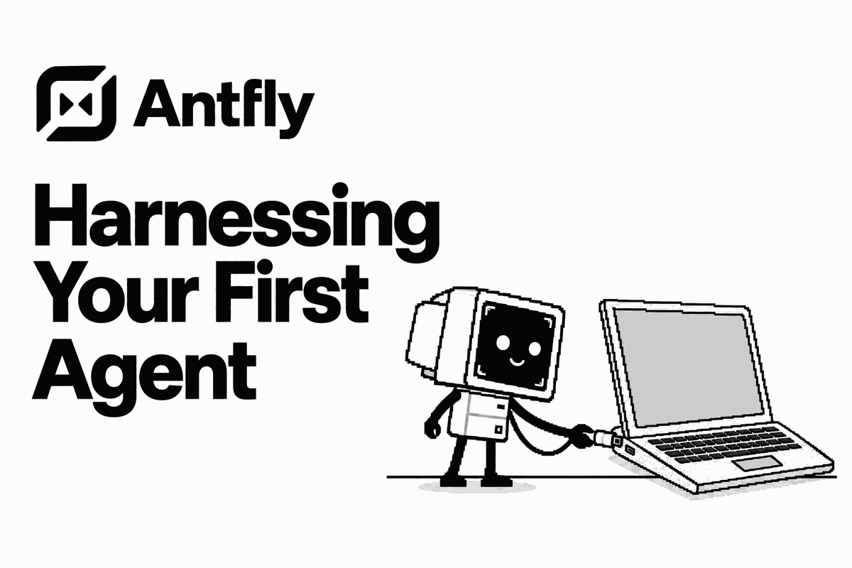 Dot the agent plugging a cable into a laptop beside the title Harnessing Your First Agent and the Antfly lockup